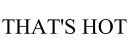THAT'S HOT trademark