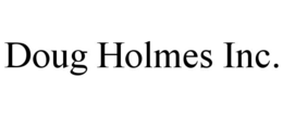 DOUG HOLMES INC. trademark