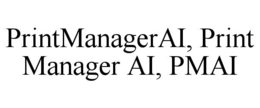 PRINTMANAGERAI, PRINT MANAGER AI, PMAI trademark