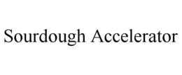 SOURDOUGH ACCELERATOR trademark