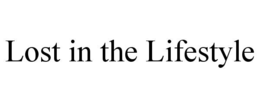 LOST IN THE LIFESTYLE trademark