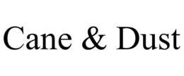 CANE & DUST trademark