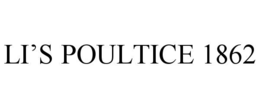 LI’S POULTICE 1862 trademark