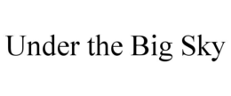 UNDER THE BIG SKY trademark