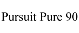 PURSUIT PURE 90 trademark