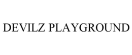 DEVILZ PLAYGROUND trademark