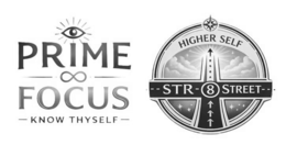 PRIME FOCUS - KNOW THYSELF -HIGHER SELF-STR8 STREET trademark