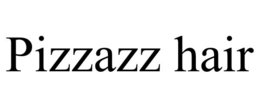 PIZZAZZ HAIR trademark