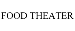 FOOD THEATER trademark