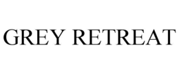 GREY RETREAT trademark