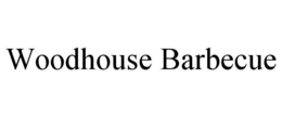 WOODHOUSE BARBECUE trademark