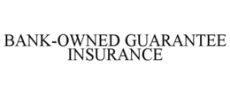 BANK-OWNED GUARANTEE INSURANCE trademark