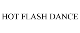 HOT FLASH DANCE trademark