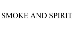 SMOKE AND SPIRIT trademark