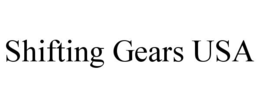 SHIFTING GEARS USA trademark