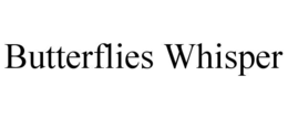 BUTTERFLIES WHISPER trademark