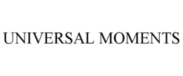UNIVERSAL MOMENTS trademark