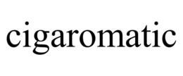 CIGAROMATIC trademark