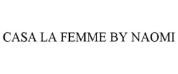 CASA LA FEMME BY NAOMI trademark