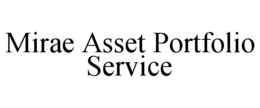MIRAE ASSET PORTFOLIO SERVICE trademark