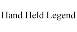 HAND HELD LEGEND trademark
