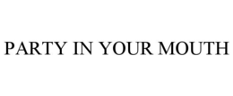 PARTY IN YOUR MOUTH trademark