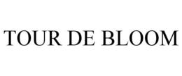 TOUR DE BLOOM trademark