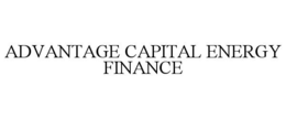 ADVANTAGE CAPITAL ENERGY FINANCE trademark