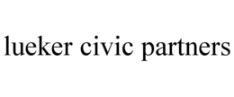 LUEKER CIVIC PARTNERS trademark