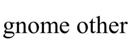 GNOME OTHER trademark