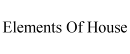 ELEMENTS OF HOUSE trademark
