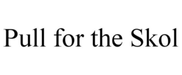 PULL FOR THE SKOL trademark