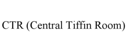 CTR (CENTRAL TIFFIN ROOM) trademark