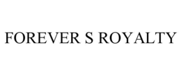 FOREVER S ROYALTY trademark