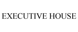 EXECUTIVE HOUSE trademark