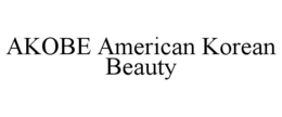 AKOBE AMERICAN KOREAN BEAUTY trademark