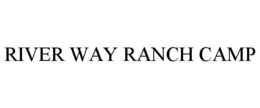 RIVER WAY RANCH CAMP trademark