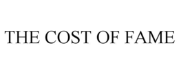 THE COST OF FAME trademark