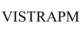 VISTRAPM trademark