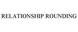 RELATIONSHIP ROUNDING trademark