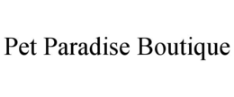 PET PARADISE BOUTIQUE trademark