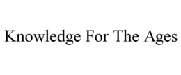 KNOWLEDGE FOR THE AGES trademark