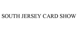 SOUTH JERSEY CARD SHOW trademark