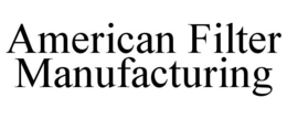 AMERICAN FILTER MANUFACTURING trademark