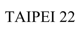 TAIPEI 22 trademark