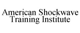 AMERICAN SHOCKWAVE TRAINING INSTITUTE trademark