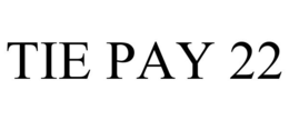 TIE PAY 22 trademark