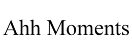 AHH MOMENTS trademark