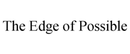 THE EDGE OF POSSIBLE trademark