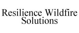 RESILIENCE WILDFIRE SOLUTIONS trademark